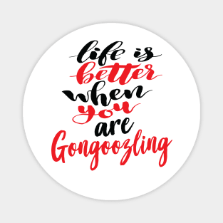 Life Is Better When You Are Gongoozling Magnet